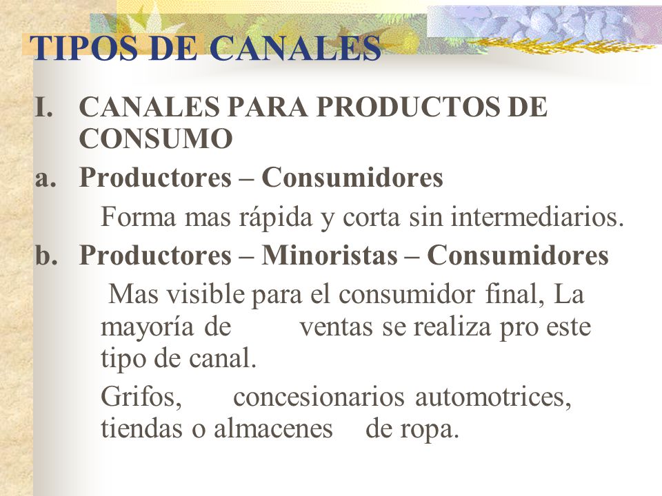 TIPOS DE CANALES I. CANALES PARA PRODUCTOS DE CONSUMO