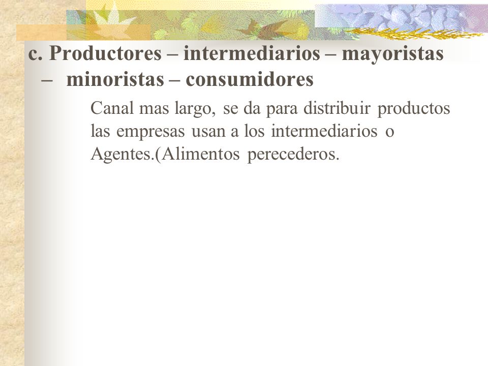 c. Productores – intermediarios – mayoristas –