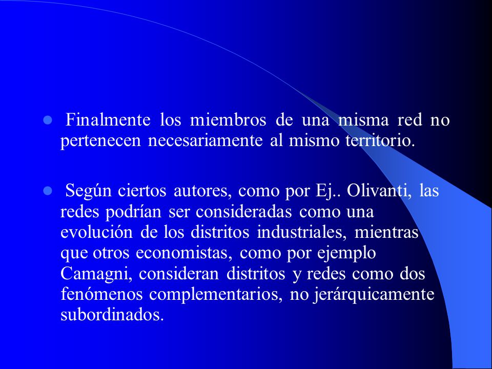 Finalmente los miembros de una misma red no pertenecen necesariamente al mismo territorio.
