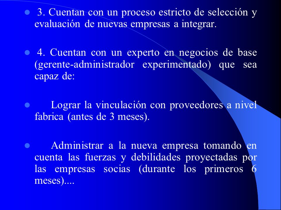 3. Cuentan con un proceso estricto de selección y evaluación de nuevas empresas a integrar.