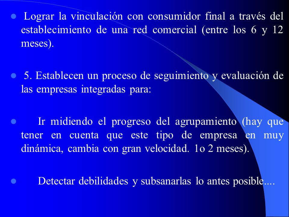 Lograr la vinculación con consumidor final a través del establecimiento de una red comercial (entre los 6 y 12 meses).
