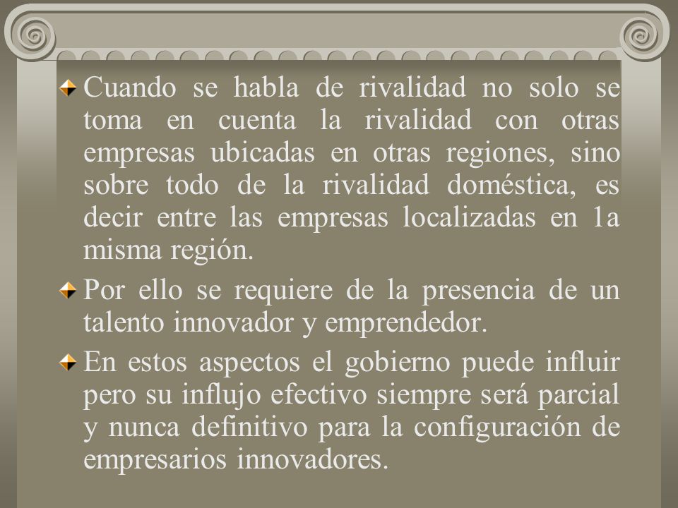 Cuando se habla de rivalidad no solo se toma en cuenta la rivalidad con otras empresas ubicadas en otras regiones, sino sobre todo de la rivalidad doméstica, es decir entre las empresas localizadas en 1a misma región.