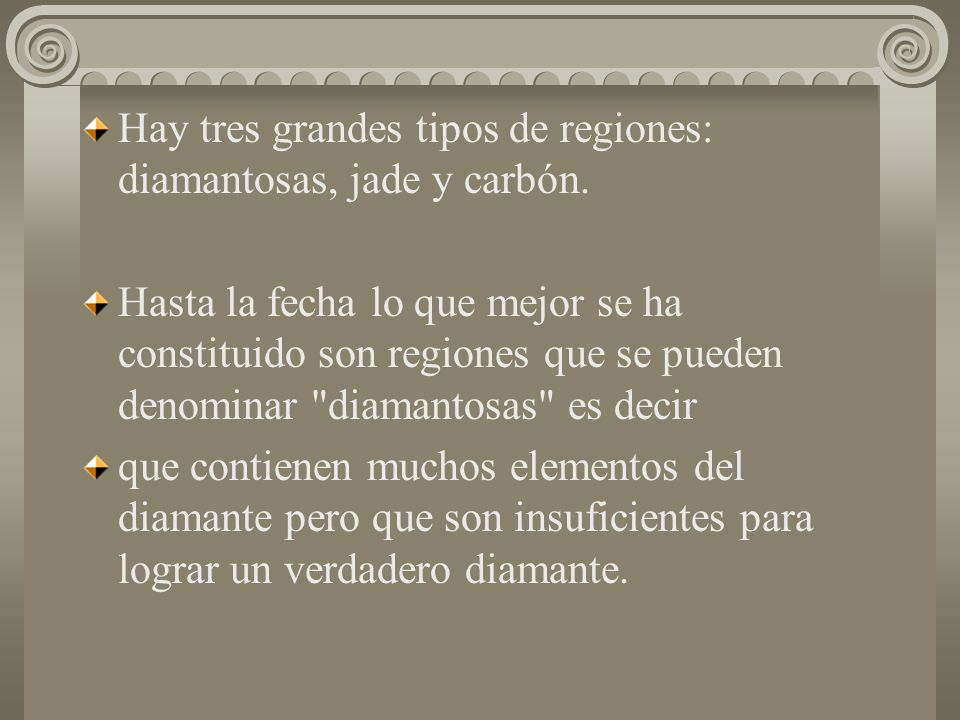 Hay tres grandes tipos de regiones: diamantosas, jade y carbón.