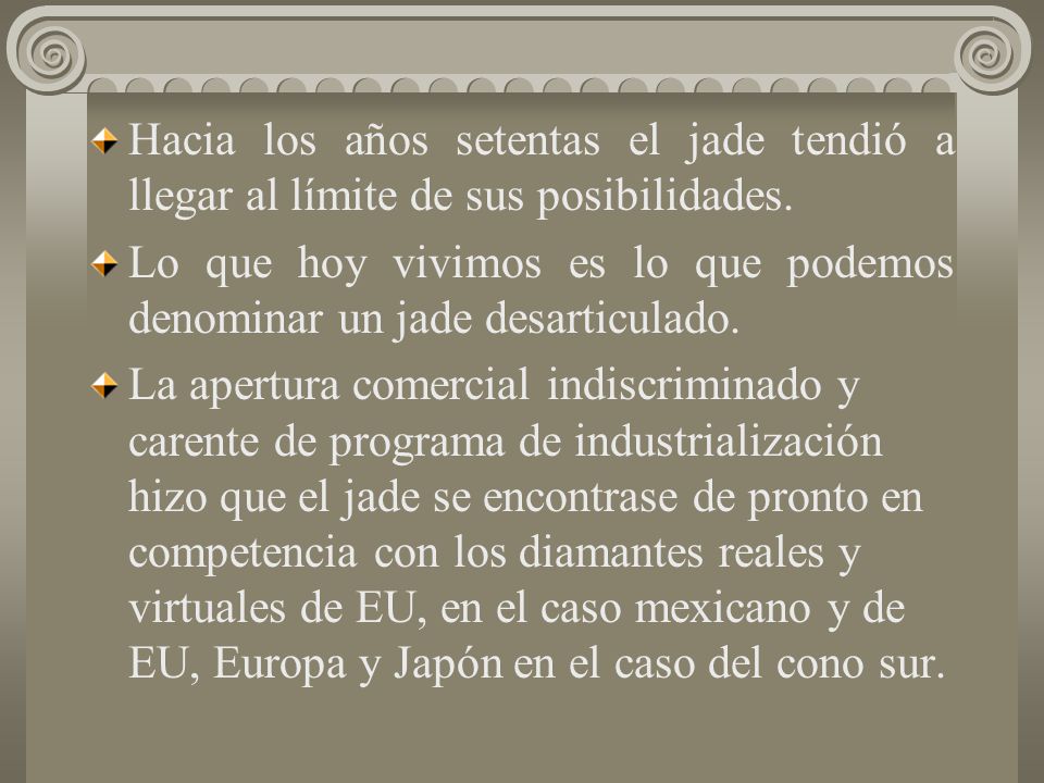 Hacia los años setentas el jade tendió a llegar al límite de sus posibilidades.