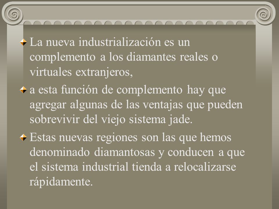 La nueva industrialización es un complemento a los diamantes reales o virtuales extranjeros,