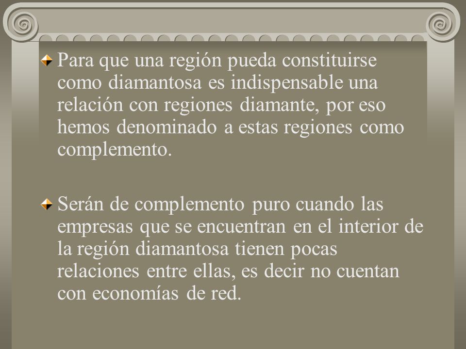 Para que una región pueda constituirse como diamantosa es indispensable una relación con regiones diamante, por eso hemos denominado a estas regiones como complemento.