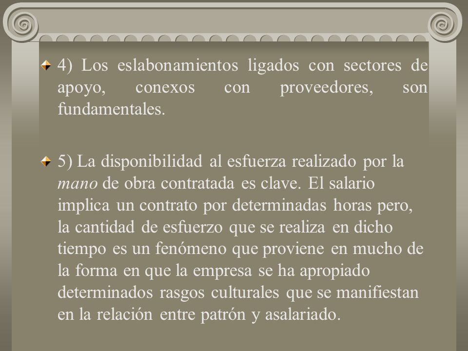 4) Los eslabonamientos ligados con sectores de apoyo, conexos con proveedores, son fundamentales.