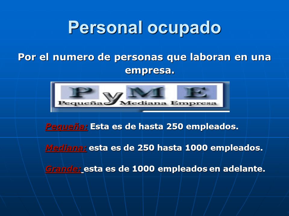 Por el numero de personas que laboran en una empresa.