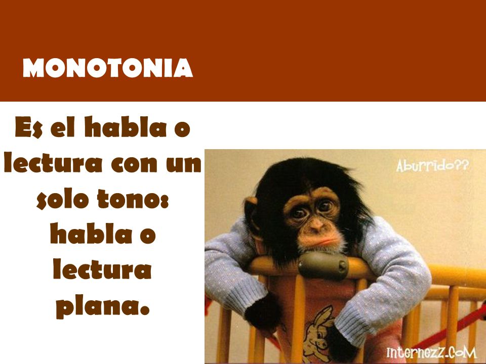 Es el habla o lectura con un solo tono: habla o lectura plana.
