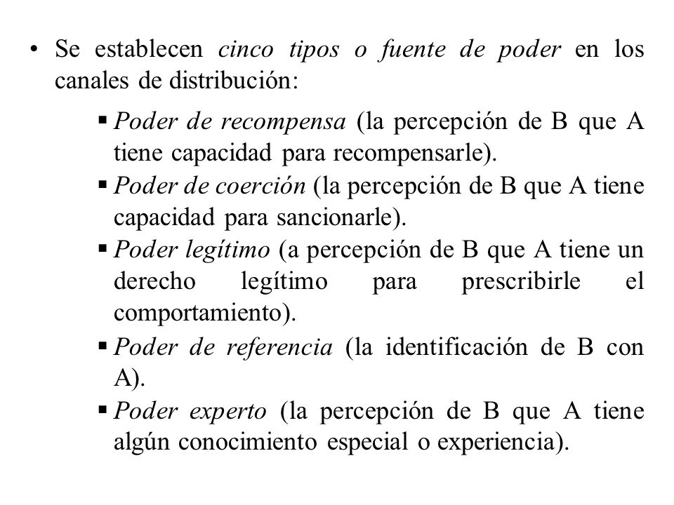 Se establecen cinco tipos o fuente de poder en los canales de distribución: