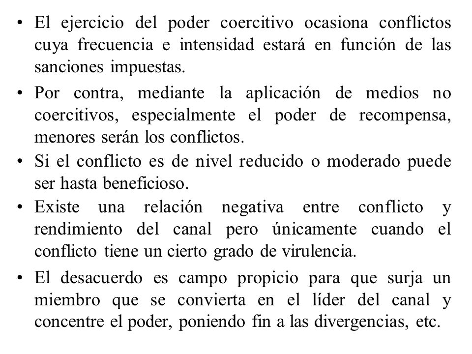 El ejercicio del poder coercitivo ocasiona conflictos cuya frecuencia e intensidad estará en función de las sanciones impuestas.