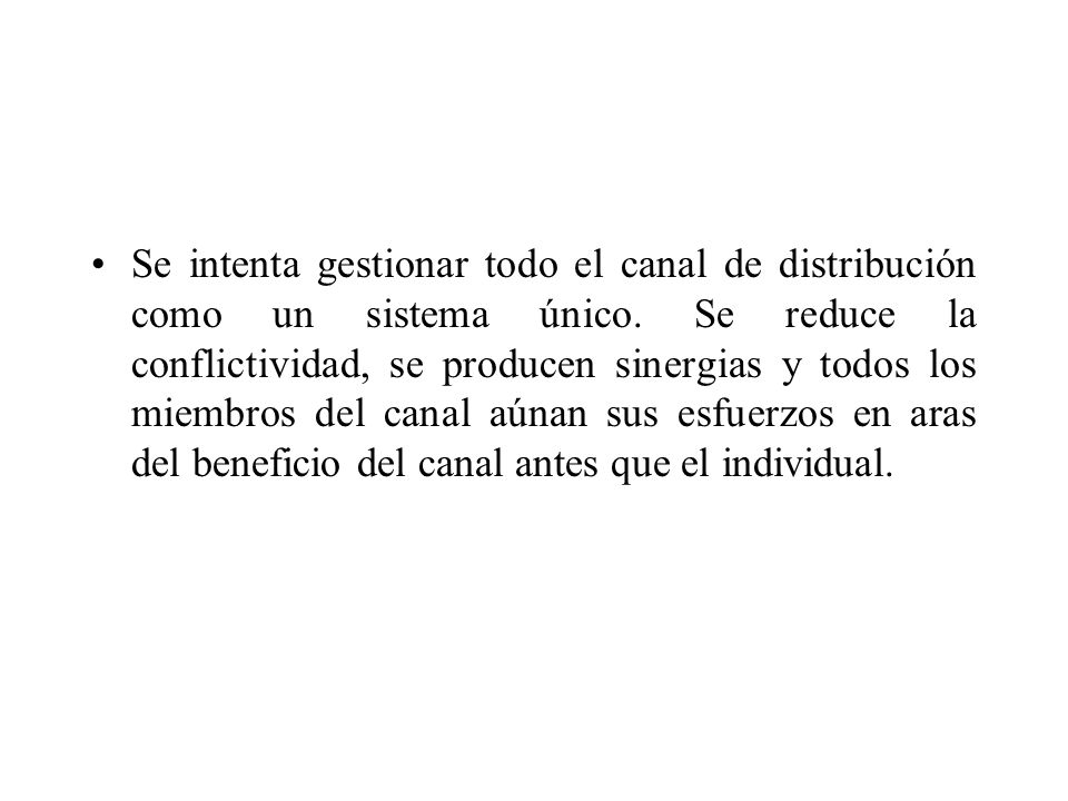 Se intenta gestionar todo el canal de distribución como un sistema único.