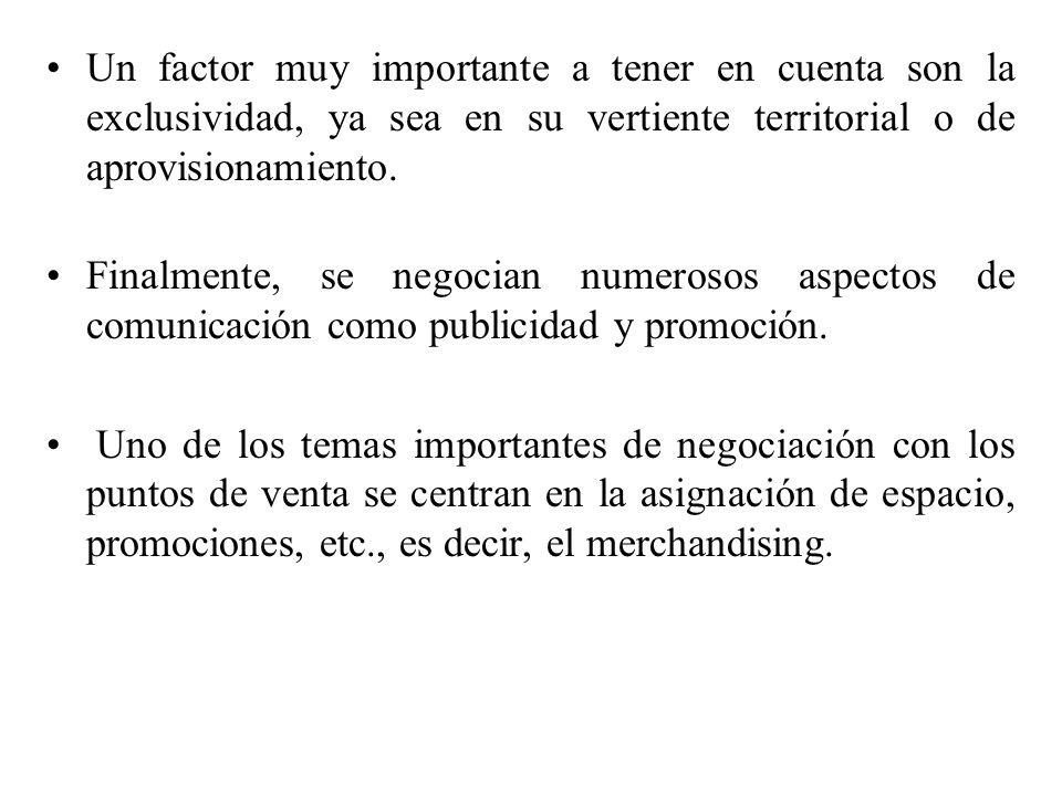 Un factor muy importante a tener en cuenta son la exclusividad, ya sea en su vertiente territorial o de aprovisionamiento.