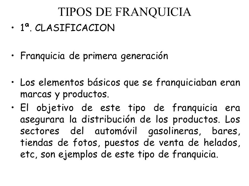 TIPOS DE FRANQUICIA 1ª. CLASIFICACION Franquicia de primera generación