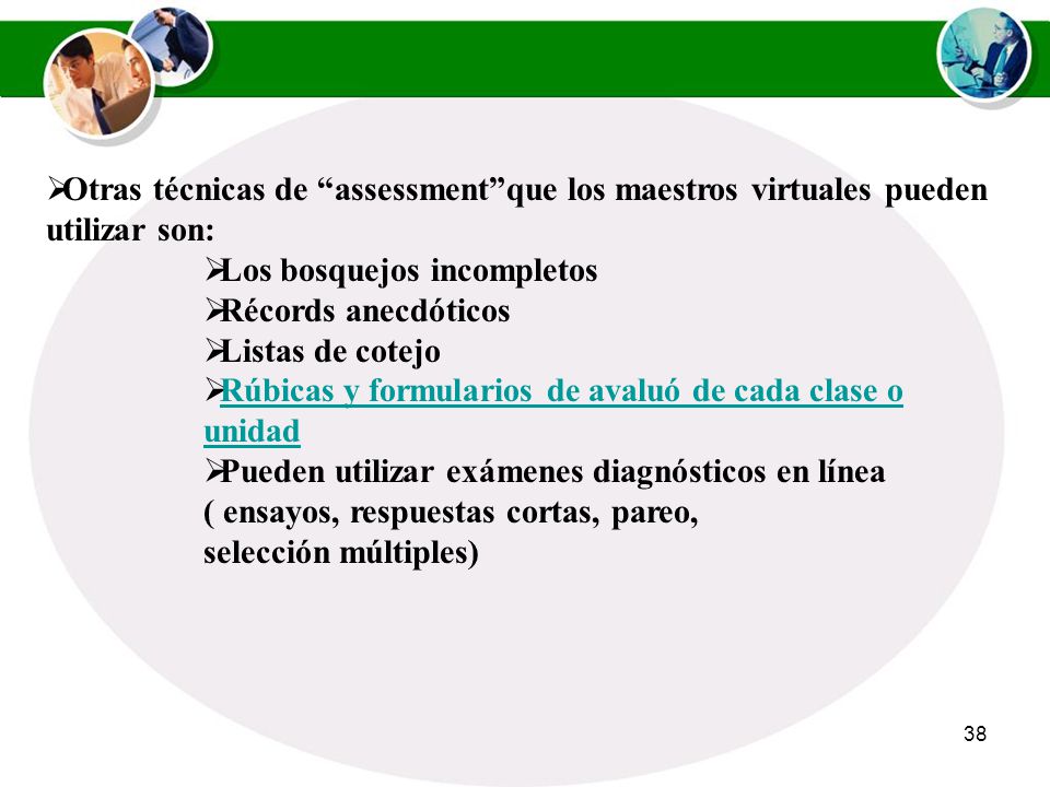 Otras técnicas de assessment que los maestros virtuales pueden utilizar son: