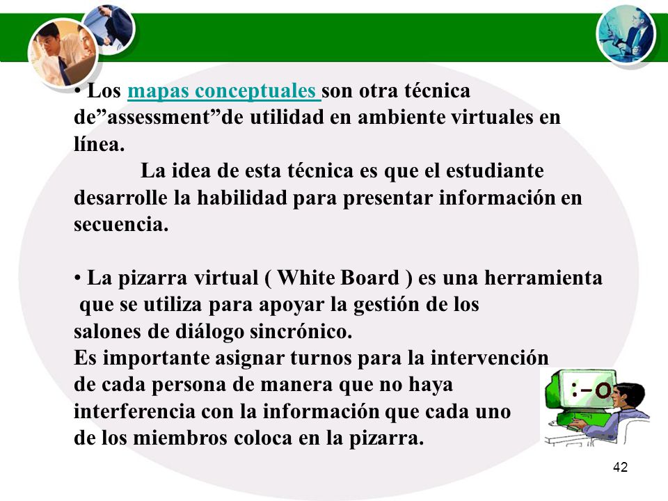 Los mapas conceptuales son otra técnica de assessment de utilidad en ambiente virtuales en línea.