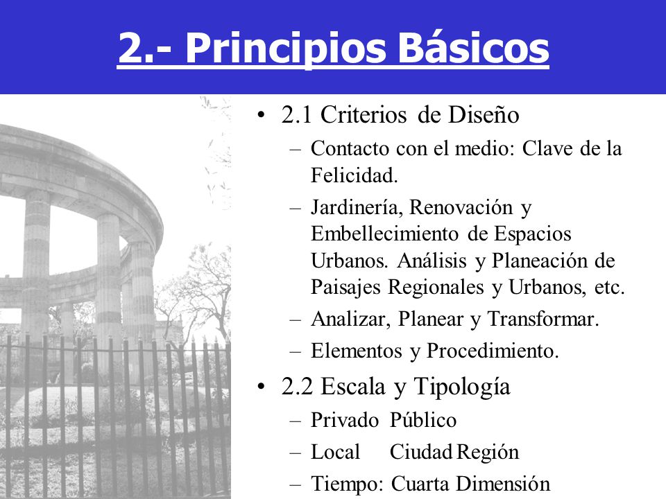 2.- Principios Básicos 2.1 Criterios de Diseño 2.2 Escala y Tipología