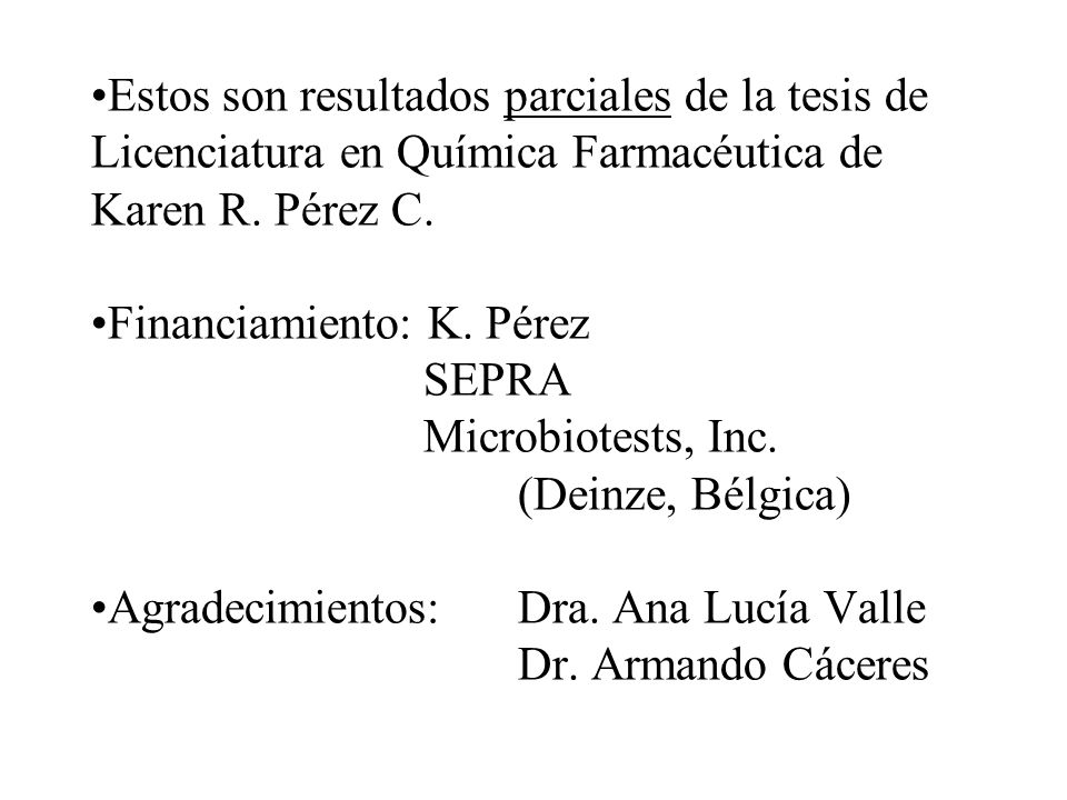•Estos son resultados parciales de la tesis de Licenciatura en Química Farmacéutica de Karen R.