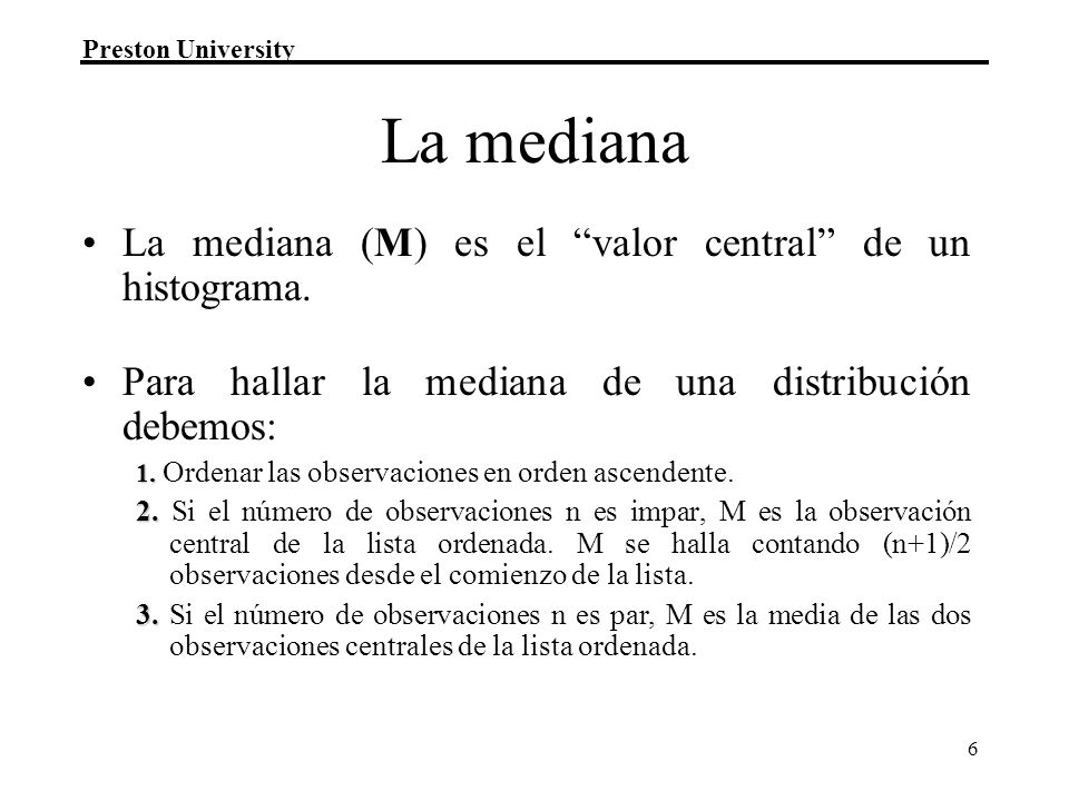 La mediana La mediana (M) es el valor central de un histograma.