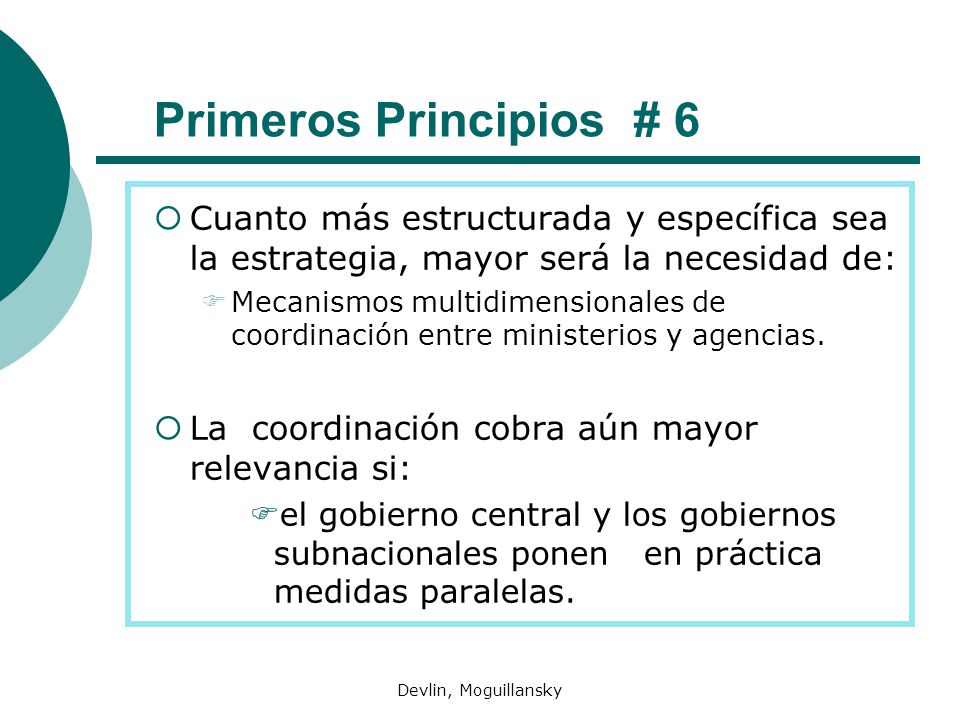 Primeros Principios # 6 Cuanto más estructurada y específica sea la estrategia, mayor será la necesidad de: