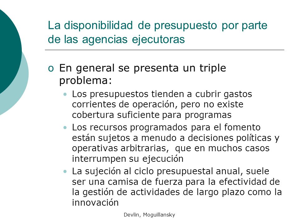 La disponibilidad de presupuesto por parte de las agencias ejecutoras