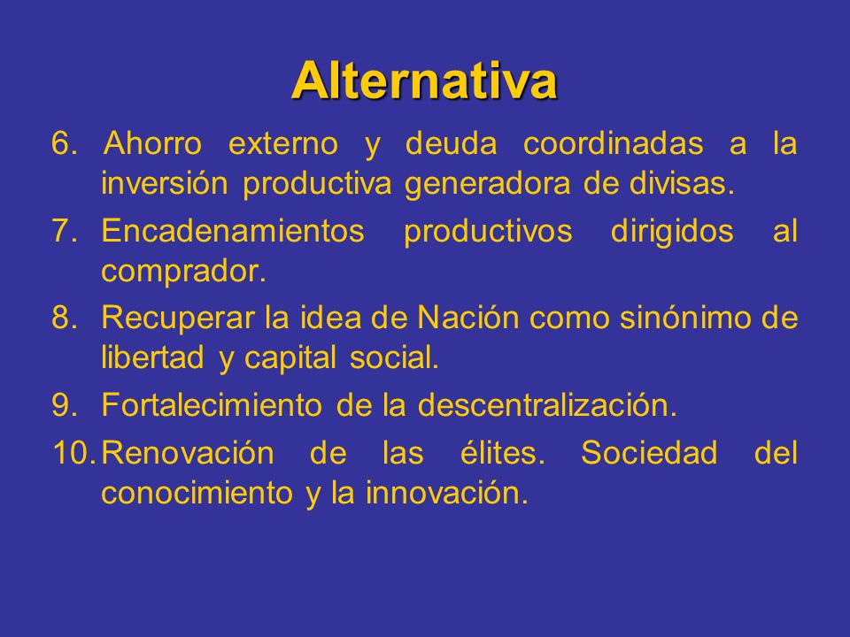 Alternativa 6. Ahorro externo y deuda coordinadas a la inversión productiva generadora de divisas.