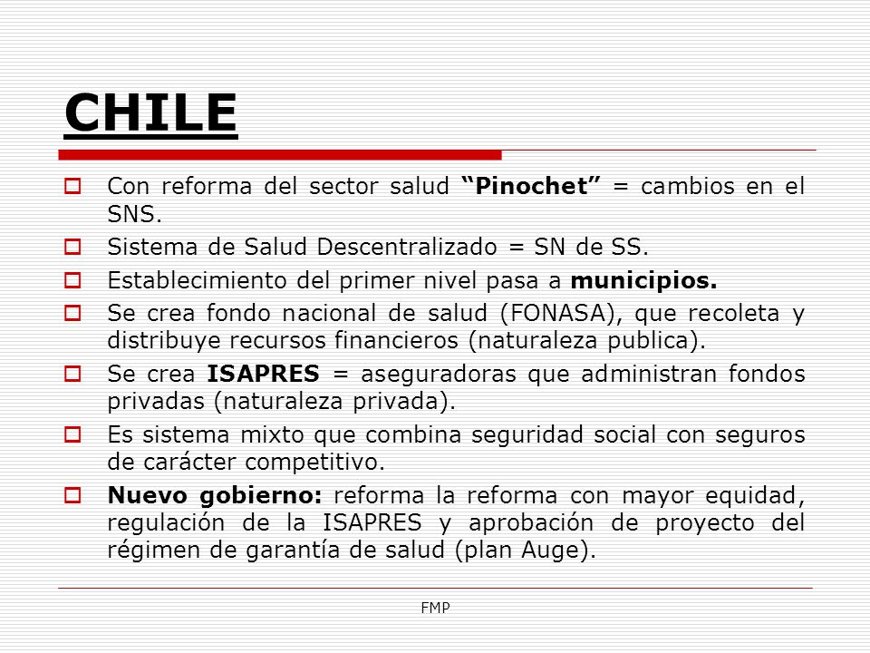 CHILE Con reforma del sector salud Pinochet = cambios en el SNS.
