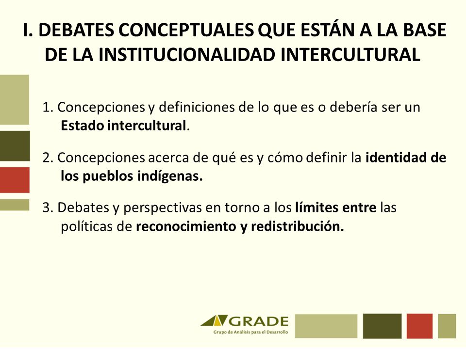 I. DEBATES CONCEPTUALES QUE ESTÁN A LA BASE DE LA INSTITUCIONALIDAD INTERCULTURAL