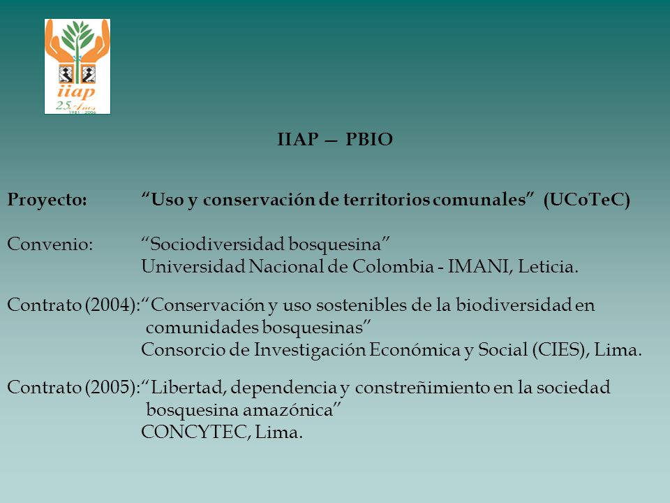 IIAP — PBIO Proyecto: Uso y conservación de territorios comunales (UCoTeC) Convenio: Sociodiversidad bosquesina