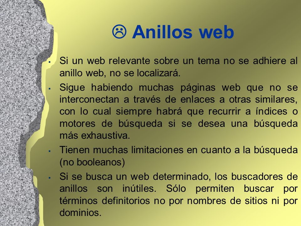  Anillos web Si un web relevante sobre un tema no se adhiere al anillo web, no se localizará.