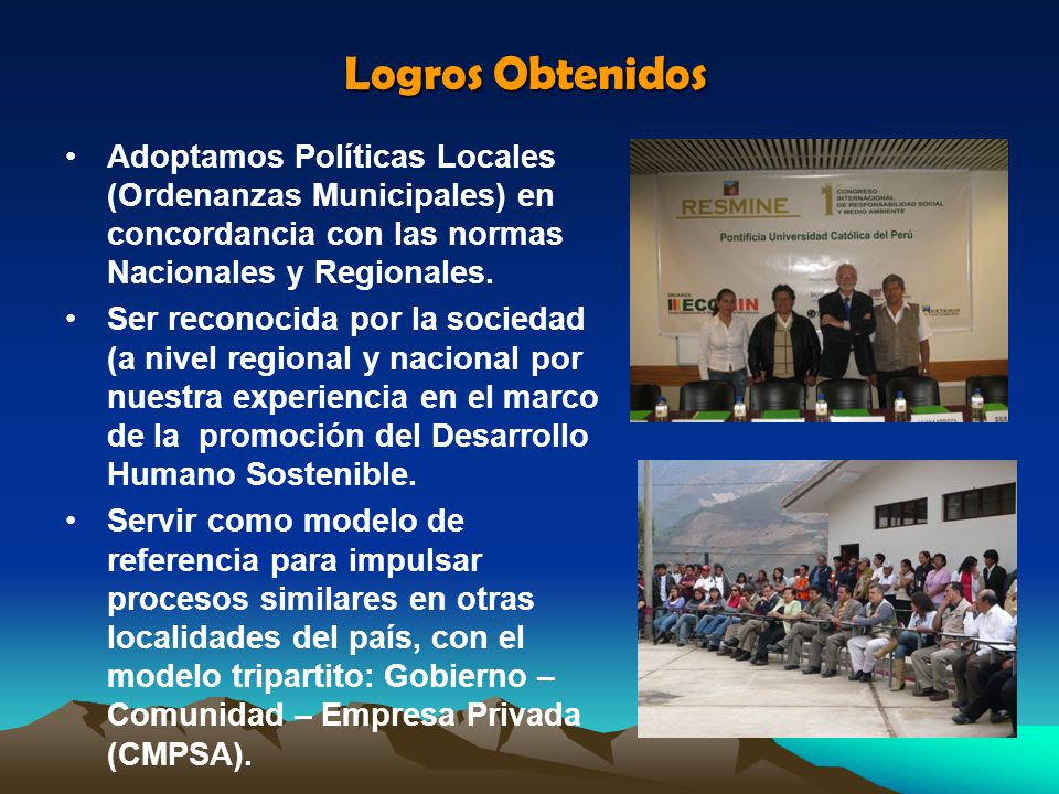 Logros Obtenidos Adoptamos Políticas Locales (Ordenanzas Municipales) en concordancia con las normas Nacionales y Regionales.