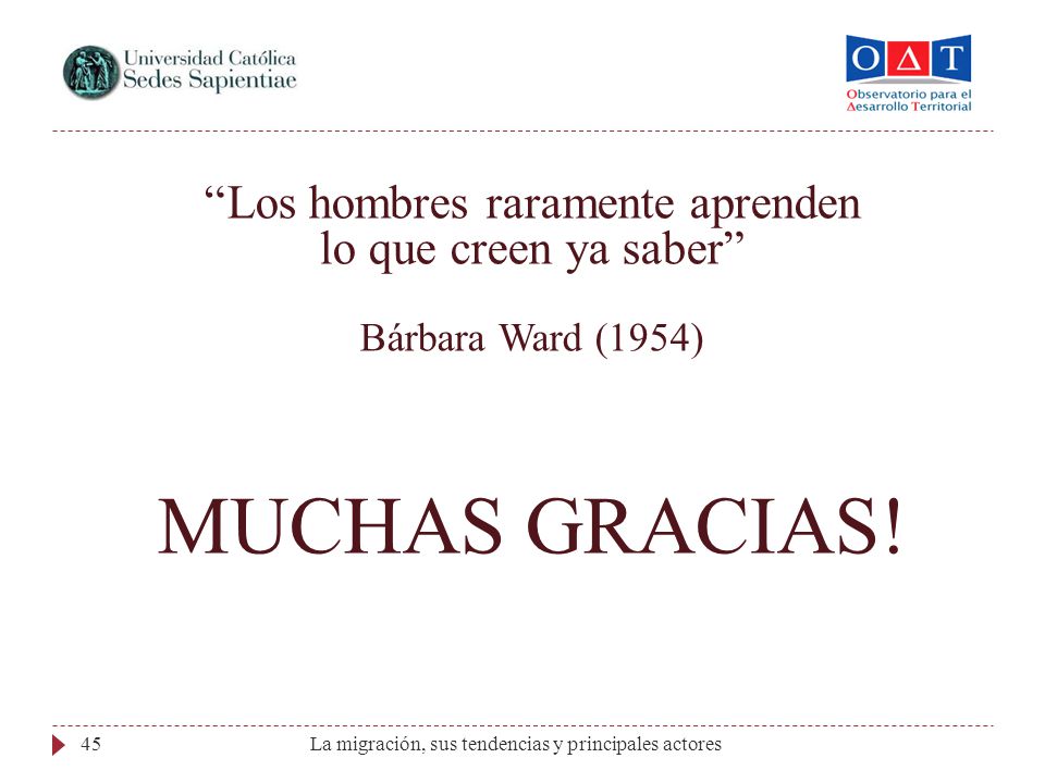 Los hombres raramente aprenden lo que creen ya saber Bárbara Ward (1954)
