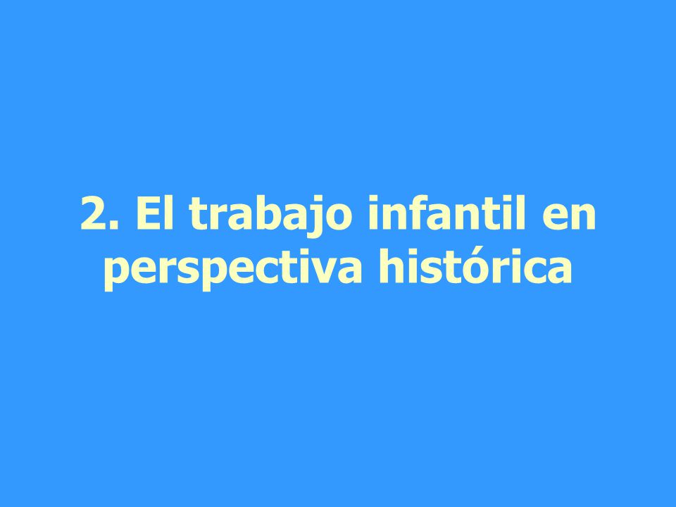 2. El trabajo infantil en perspectiva histórica