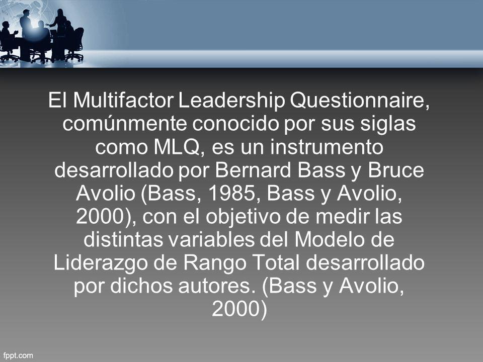 El Multifactor Leadership Questionnaire, comúnmente conocido por sus siglas como MLQ, es un instrumento desarrollado por Bernard Bass y Bruce Avolio (Bass, 1985, Bass y Avolio, 2000), con el objetivo de medir las distintas variables del Modelo de Liderazgo de Rango Total desarrollado por dichos autores.