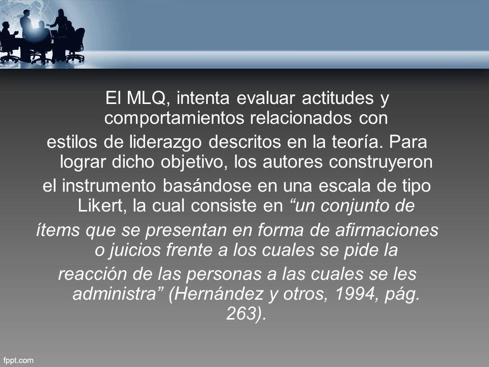 El MLQ, intenta evaluar actitudes y comportamientos relacionados con