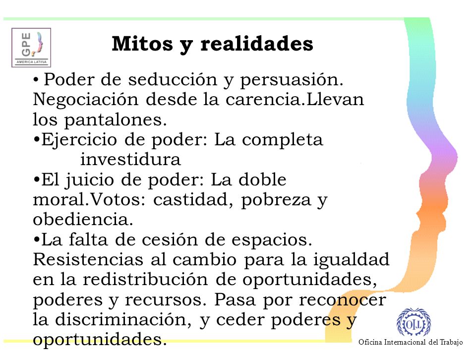 Mitos y realidades Poder de seducción y persuasión. Negociación desde la carencia.Llevan los pantalones.