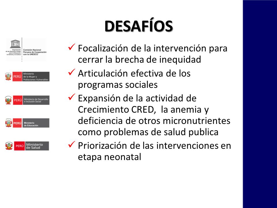 DESAFÍOS Focalización de la intervención para cerrar la brecha de inequidad. Articulación efectiva de los programas sociales.