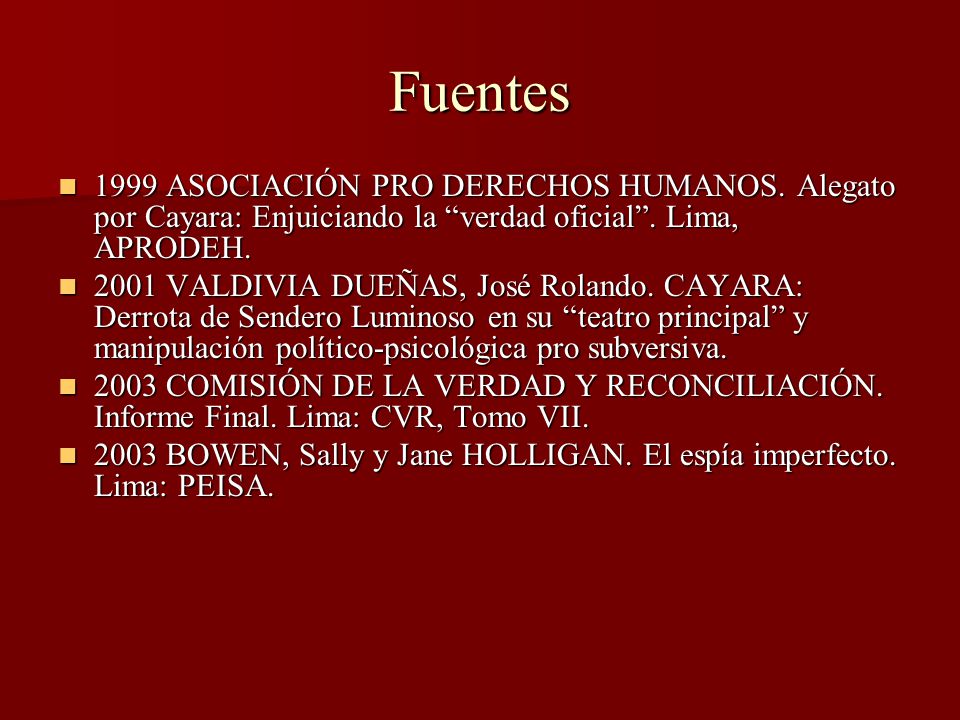 Fuentes 1999 ASOCIACIÓN PRO DERECHOS HUMANOS. Alegato por Cayara: Enjuiciando la verdad oficial . Lima, APRODEH.