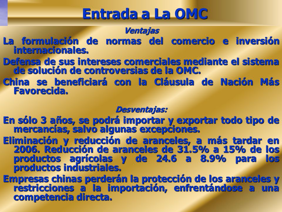 Entrada a La OMC Ventajas. La formulación de normas del comercio e inversión internacionales.