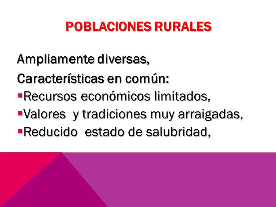 POBLACIONES RURALES Ampliamente diversas, Características en común: Recursos económicos limitados,