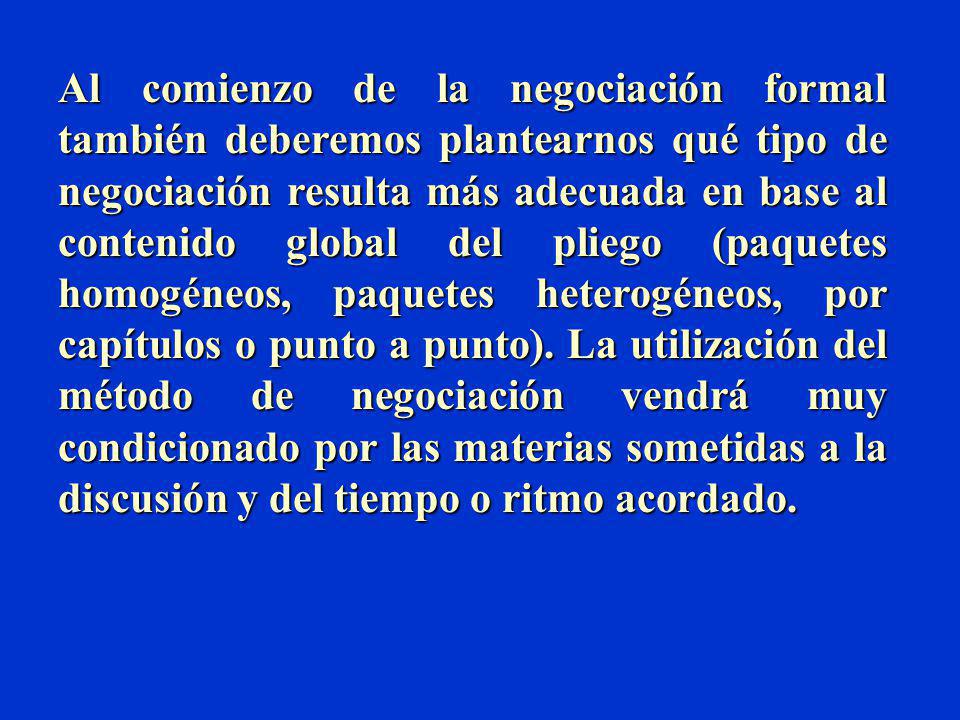 Al comienzo de la negociación formal también deberemos plantearnos qué tipo de negociación resulta más adecuada en base al contenido global del pliego (paquetes homogéneos, paquetes heterogéneos, por capítulos o punto a punto).