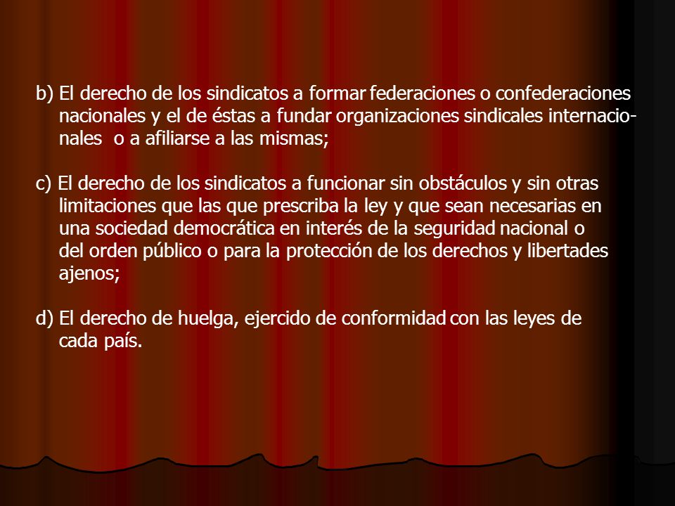 b) El derecho de los sindicatos a formar federaciones o confederaciones