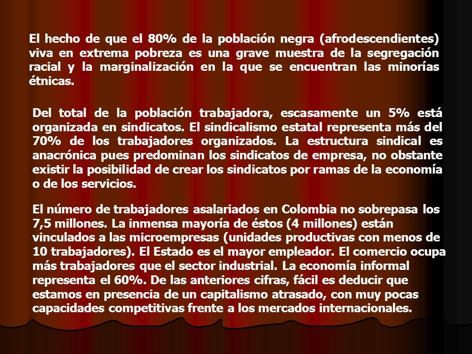 El hecho de que el 80% de la población negra (afrodescendientes) viva en extrema pobreza es una grave muestra de la segregación racial y la marginalización en la que se encuentran las minorías étnicas.