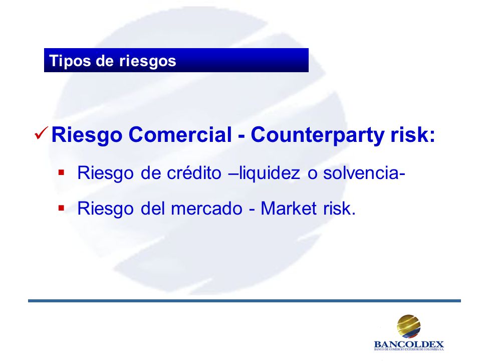 Riesgo Comercial - Counterparty risk: