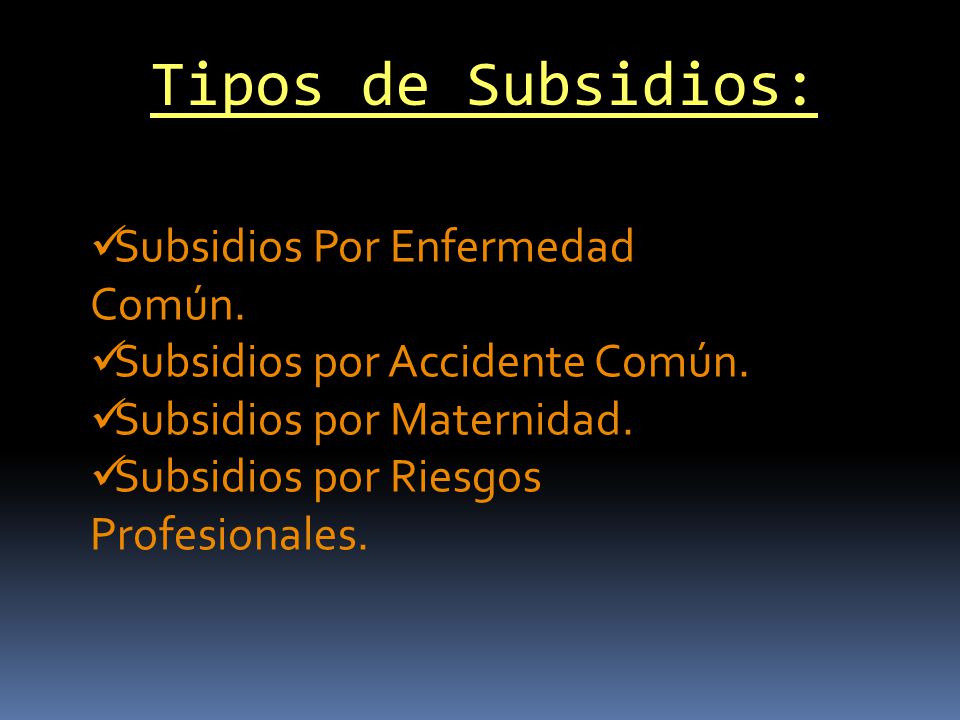 Tipos de Subsidios: Subsidios Por Enfermedad Común.
