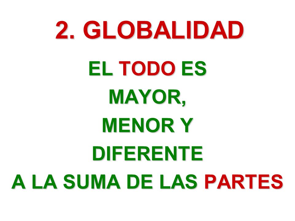 EL TODO ES MAYOR, MENOR Y DIFERENTE A LA SUMA DE LAS PARTES