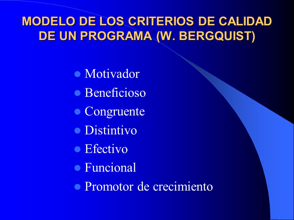 MODELO DE LOS CRITERIOS DE CALIDAD DE UN PROGRAMA (W. BERGQUIST)