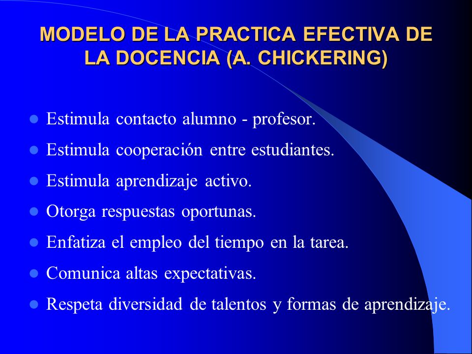 MODELO DE LA PRACTICA EFECTIVA DE LA DOCENCIA (A. CHICKERING)