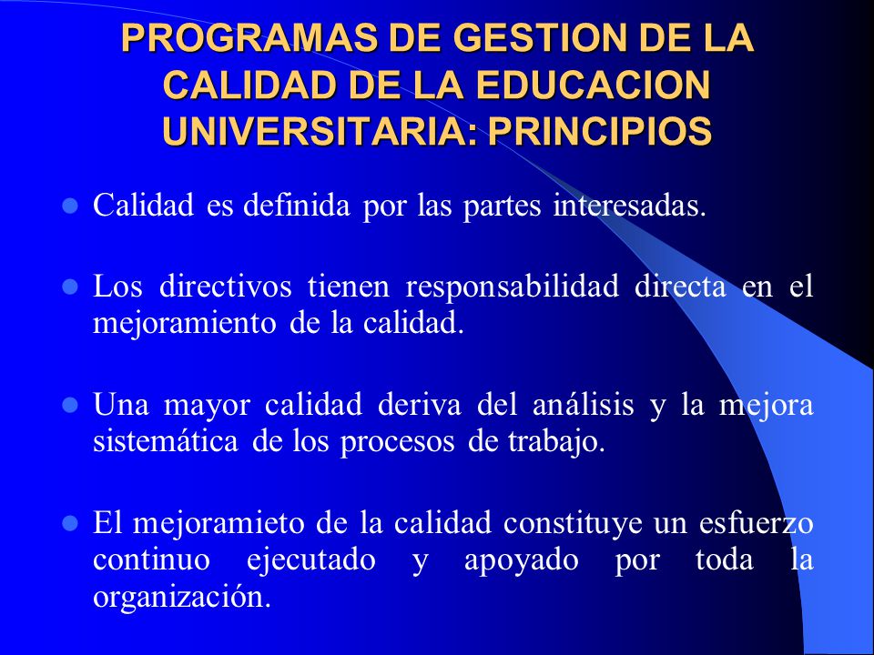 PROGRAMAS DE GESTION DE LA CALIDAD DE LA EDUCACION UNIVERSITARIA: PRINCIPIOS