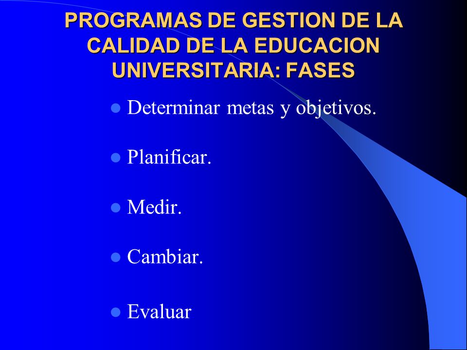 PROGRAMAS DE GESTION DE LA CALIDAD DE LA EDUCACION UNIVERSITARIA: FASES